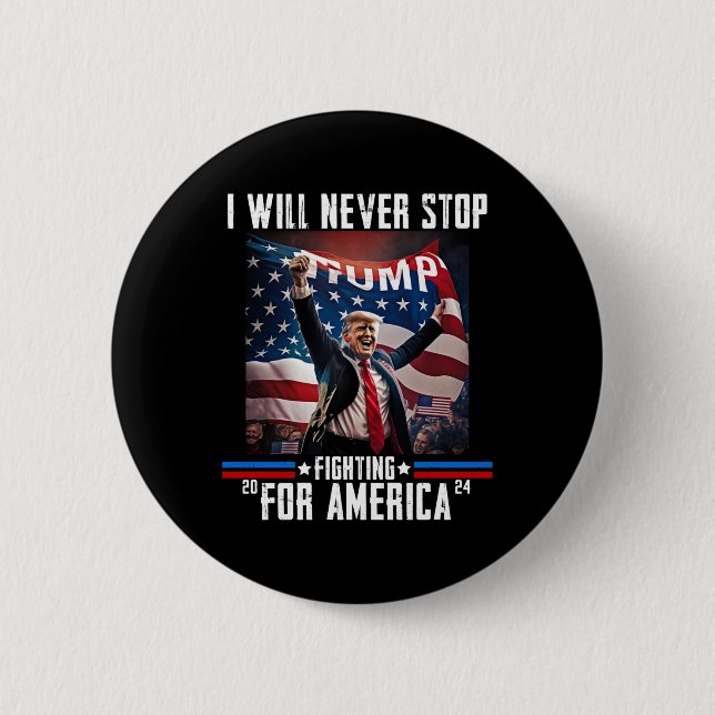 Will Never Stop Fighting For America Trump 2024  2 Inch Round Button (Front)