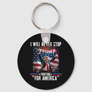 Will Never Stop Fighting For America Trump 2024  Keychain
