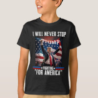Will Never Stop Fighting For America Trump 2024 