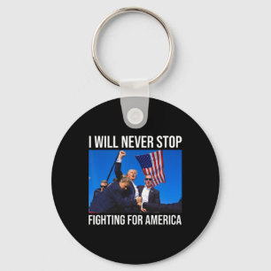 Will Never Stop Fighting For America Trump Quote  Keychain