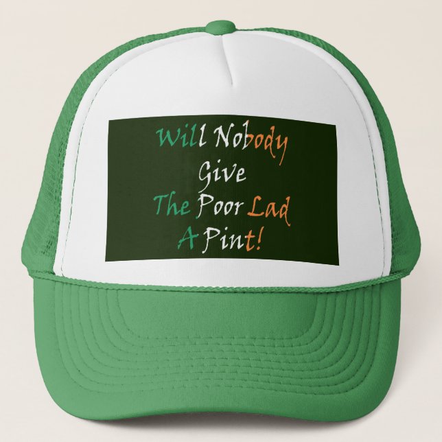 Will Nobody Give The Poor Lad A Pint thcnt Trucker Hat (Front)