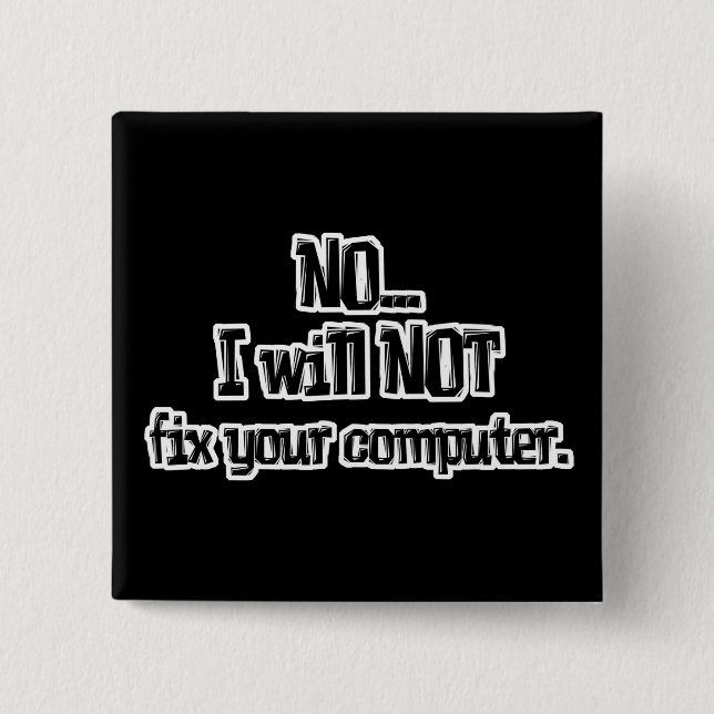 Will NOT Fix Your Computer 2 Inch Square Button (Front)