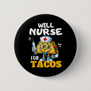 Will Nurse For Taco Cinco De Mayo Tacos Nurse Stet 2 Inch Round Button
