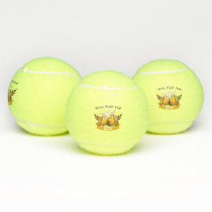 Will PLAY for beer   customizable Tennis Balls