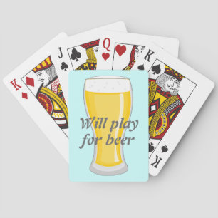 Will Play for Beer fun graphic Playing Cards