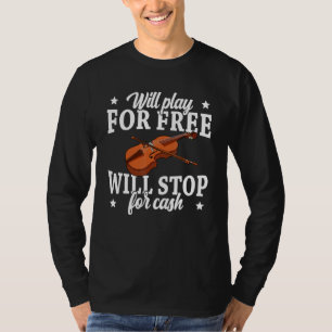 Will play for free violin fidlle concert viola ins T-Shirt