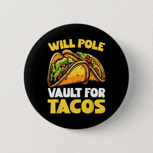 Will Pole Vault For Tacos Funny Food Lover  2 Inch Round Button