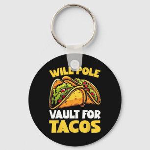 Will Pole Vault For Tacos Funny Food Lover Keychain