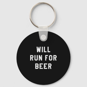 Will Run For Beer Funny Motivational Running Tee  Keychain