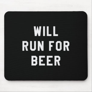 Will Run For Beer Funny Motivational Running Tee  Mouse Pad