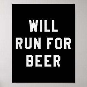 Will Run For Beer Funny Motivational Running Tee  Poster
