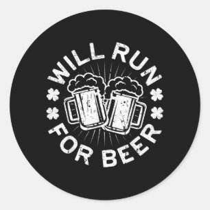 Will Run For Beer Shirt Funny Men Women St Classic Round Sticker
