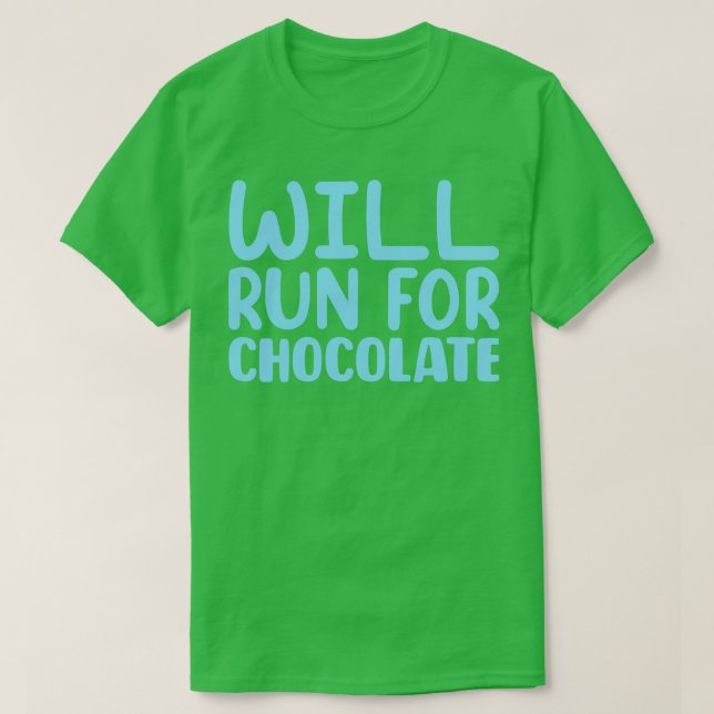 Will Run For Chocolate 2 T-Shirt (Design Front)