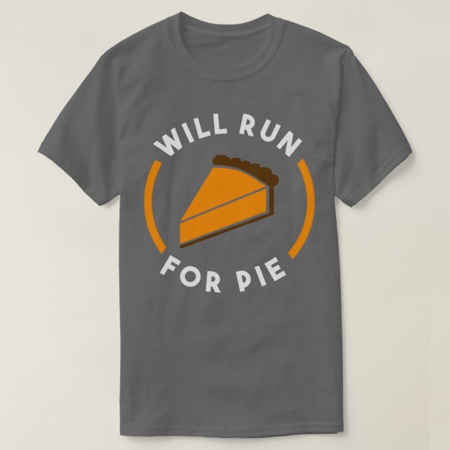 Will Run for Pie Funny Thanksgiving Running T-Shirt (Design Front)