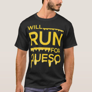 Will Run For Queso Gym Fitness Workout  T-Shirt