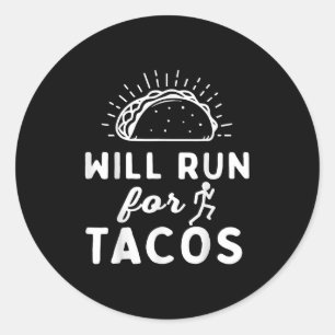 Will Run For Tacos - Motivation Fitness Life  Classic Round Sticker