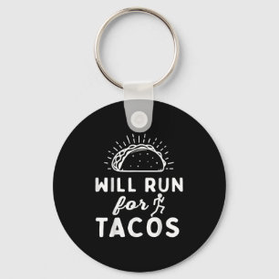 Will Run For Tacos - Motivation Fitness Life  Keychain