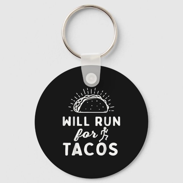 Will Run For Tacos - Motivation Fitness Life  Keychain (Front)