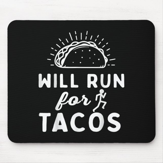 Will Run For Tacos - Motivation Fitness Life  Mouse Pad (Front)