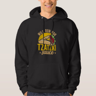 Will Run For Tzatziki Sauce Mediterranean Cuisine  Hoodie