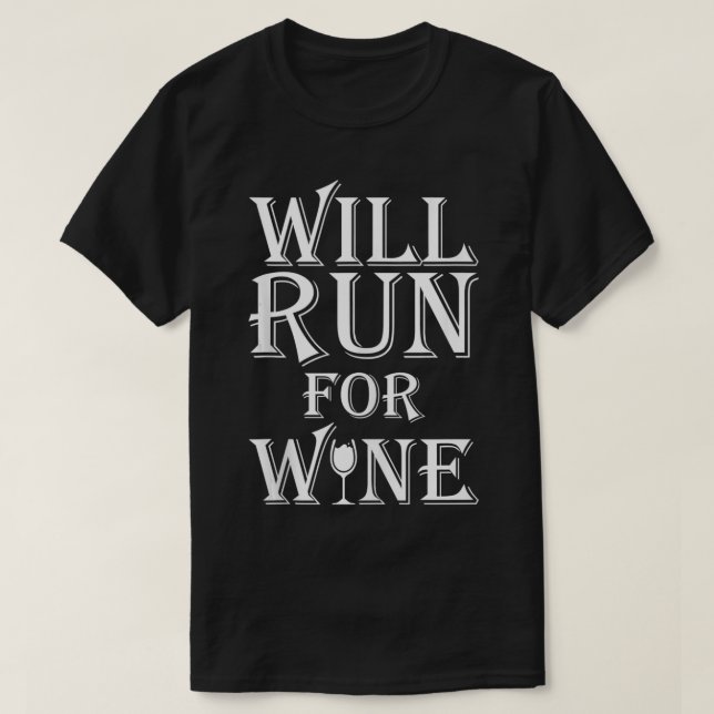 Will run for wine funny graphic design for lazy wi T-Shirt (Design Front)