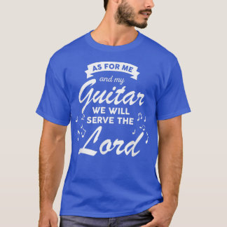 Will Serve The Lord Church Christian Band Guitar G T-Shirt