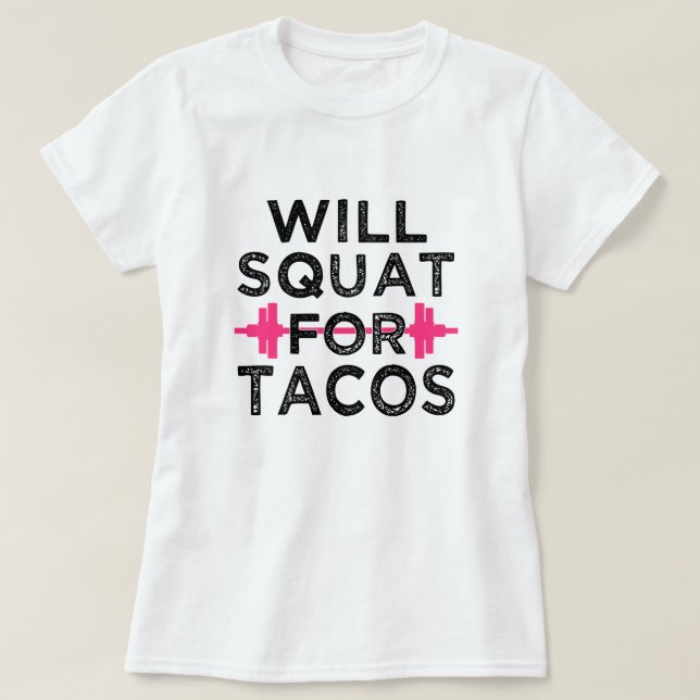 Will squat for tacos funny women's shirt (Design Front)