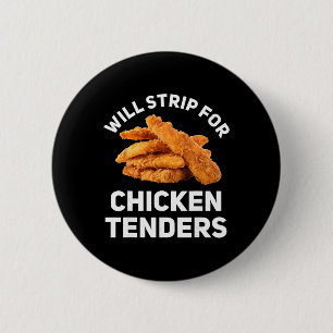 Will Strip For Chicken Tenders Inappropriate Emrri 2 Inch Round Button