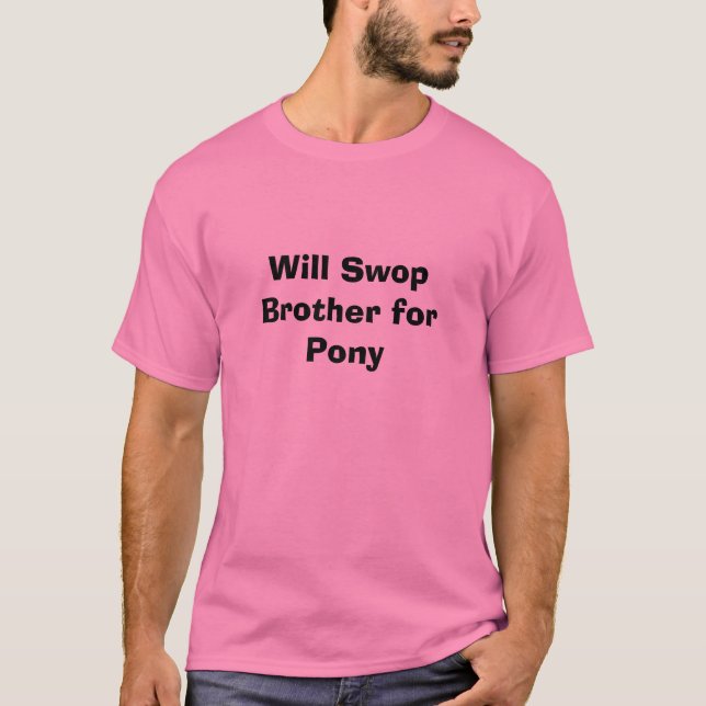 Will Swop Brother for Pony T-Shirt (Front)