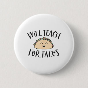 Will Teach For Tacos Cute Funny Teacher Cinco De M 2 Inch Round Button