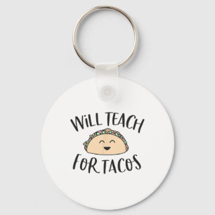 Will Teach For Tacos Cute Funny Teacher Cinco De M Keychain