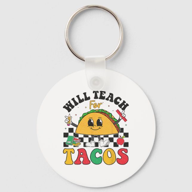 Will Teach For Tacos Lover Funny Cute Cinco De May Keychain (Front)