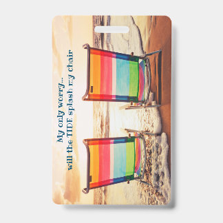 Will the Tide Splash My Chair - Luggage Tag Badge