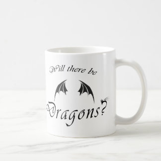 Will There be Dragons? Coffee Mug