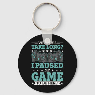 Will This Take Long I Paused My Game To Be Here Vi Keychain
