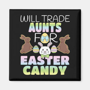 Will Trade Aunts For Easter Candy Cute Kids Magnet