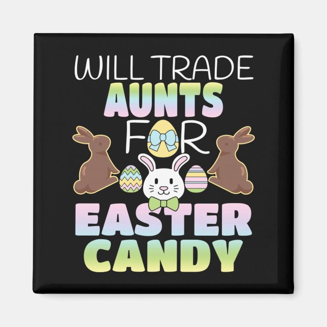 Will Trade Aunts For Easter Candy Cute Kids Magnet (Front)
