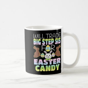 Will Trade Big Stepsis For Easter Candy Cute Kids Coffee Mug