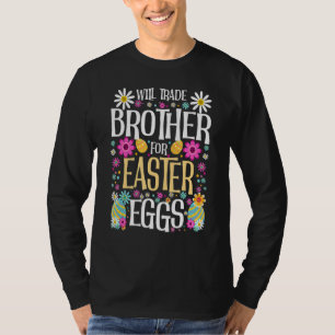 Will Trade Brother Easter Saying Men Women Childr T-Shirt