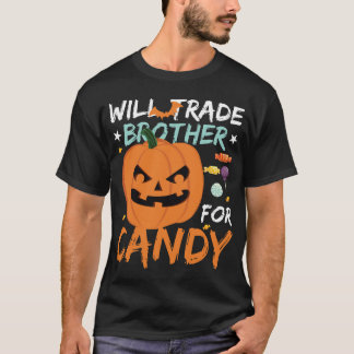 Will Trade Brother For Candy Funny Halloween Kids T-Shirt