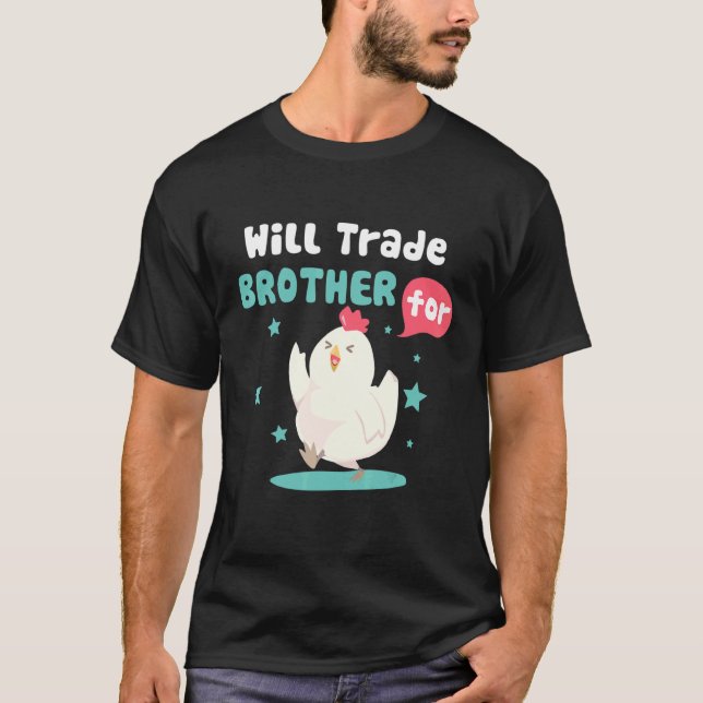 will trade brother for chicken farmer T-Shirt (Front)