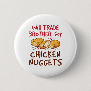 Will Trade Brother for Chicken Nuggets 2 Inch Round Button