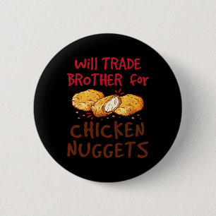 Will Trade Brother For Chicken Nuggets  2 Inch Round Button