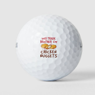 Will Trade Brother for Chicken Nuggets Golf Balls