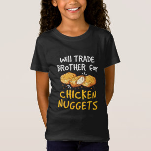 Will Trade Brother for Chicken Nuggets T-Shirt