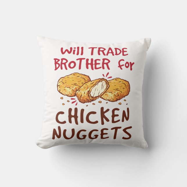 Will Trade Brother for Chicken Nuggets Throw Pillow (Front)