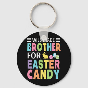 Will Trade Brother For Easter Candy Boys Girls Kid Keychain