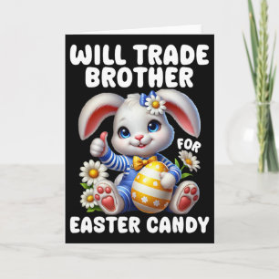 Will Trade Brother For Easter Candy Brother Sister Card