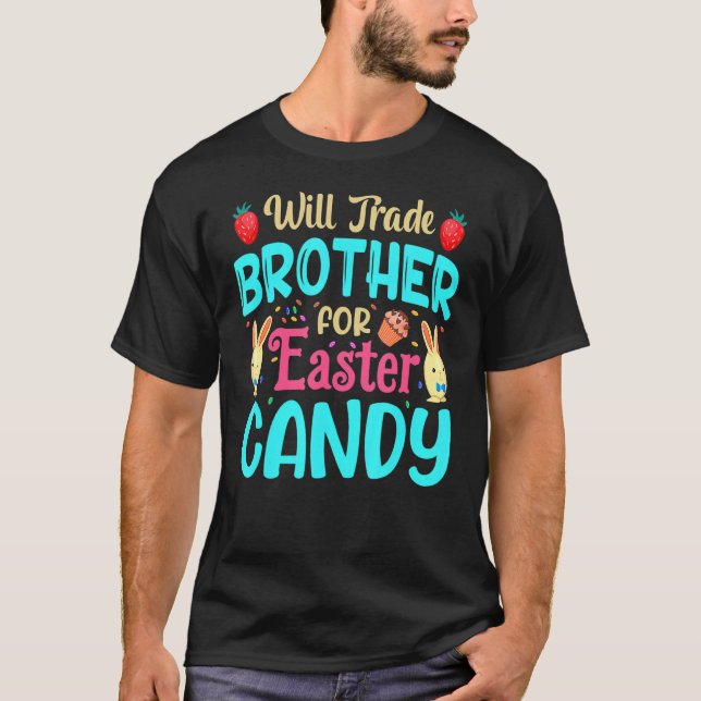Will Trade Brother For Easter Candy Bunny  Easter  T-Shirt (Front)