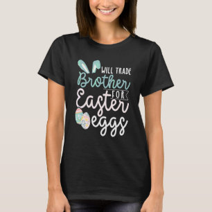 Will Trade Brother For Easter Candy Easter Bunny E T-Shirt